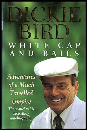 Seller image for White Cap and Bails - Adventures of a Much Travelled Umpire -1999 for sale by Artifacts eBookstore