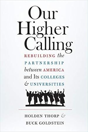 Bild des Verkufers fr Our Higher Calling: Rebuilding the Partnership between America and Its Colleges and Universities zum Verkauf von WeBuyBooks