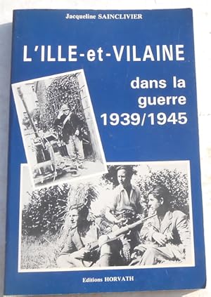 L?Ille et Vilaine dans la guerre 1939/1945