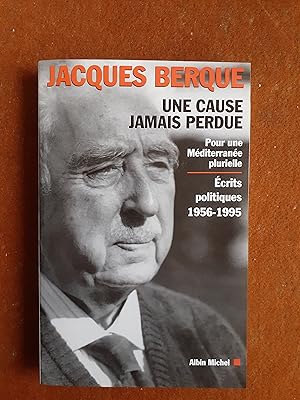 Une cause jamais perdue. Pour une Méditerranée plurielle. Écrits politiques 1956-1995