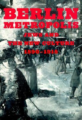 Image du vendeur pour Berlin Metropolis: Jews and the New Culture, 1890-1918 mis en vente par Structure, Verses, Agency  Books