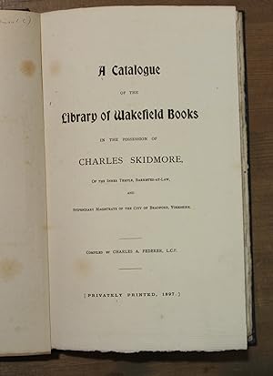 A catalogue of the library of Wakefield books in the possession of Charles Skidmore of the Inner ...