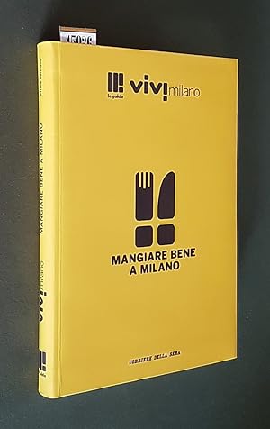 Seller image for MANGIARE BENE A MILANO for sale by Stampe Antiche e Libri d'Arte BOTTIGELLA