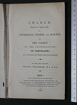 A charge delivered in August, 1823, at Stokesley, Thirsk and Malton, to the clergy of the Archdea...