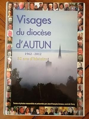 Visages du diocèse d Autun 1962 2012 50 ans d histoire 2012 - ARNOUX Jean François - Biographie T...