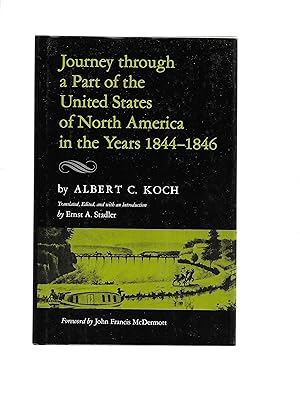 Immagine del venditore per JOURNEY THROUGH A PART OF THE UNITED STATES OF NORTH AMERICA IN THE YEARS 1844~1846. Translated, Edited And With An Introduction By Ernst A. Stadler. Foreword By John Francis McDermott venduto da Chris Fessler, Bookseller