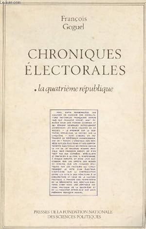 Bild des Verkufers fr Chroniques lectorales - La quatrime Rpublique - Les scrutins politiques en France de 1945  nos jours zum Verkauf von Le-Livre