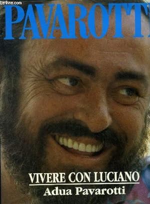 Seller image for Pavarotti vivere con Luciano + signature de Pavarotti / Firma di Pavarotti for sale by Le-Livre