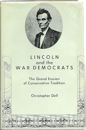 Imagen del vendedor de Lincoln and the War Democrats: The Grand Erosion of Conservative Tradition a la venta por Sabra Books