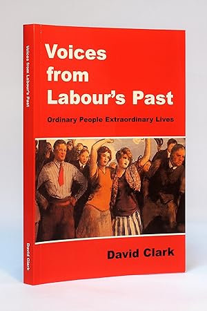 Voices from Labour's Past: Ordinary People, Extraordinary Lives