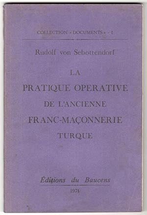 Bild des Verkufers fr La pratique oprative de la franc-maonnerie turque. La cl de la comprehension de l'alchimie. Un expos du rituel, de l' enseignement, des signes de reconnaissance de la Franc-Maconnerie orientale zum Verkauf von Libreria antiquaria Atlantis (ALAI-ILAB)