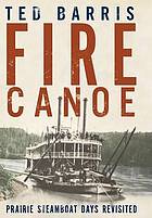 Seller image for Fire canoe : prairie steamboat days Remembered for sale by Harry E Bagley Books Ltd