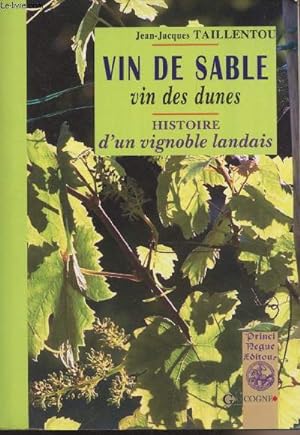 Image du vendeur pour Vin de sable, vin des dunes - Histoire d'un vignoble landais mis en vente par Le-Livre