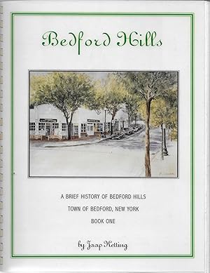 Bedford Hills [cover title: Bedford Hills: A Brief History of Bedford Hills, Town of Bedford, New...