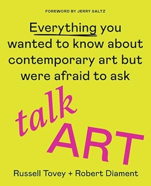 Seller image for Talk Art : Everything You Wanted to Know About Contemporary Art but Were Afraid to Ask for sale by GreatBookPrices