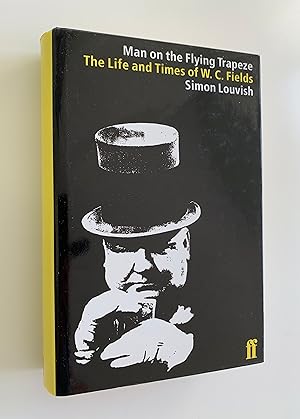 Man on the Flying Trapeze: The Life and Times of W.C.Fields.