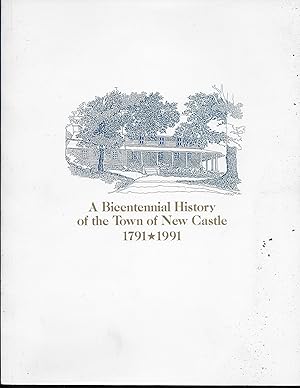 A Bicentennial History of the Town of New Castle 1791 to 1991