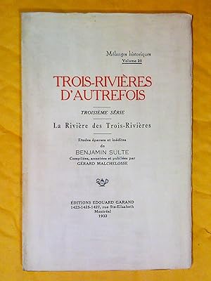 Seller image for Trois-Rivires d'autrefois, troisime srie, La rivire des Trois-Rivires: Mlanges historiques. tudes parses et indites. Volume 20 for sale by Claudine Bouvier