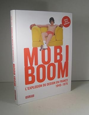 Seller image for Mobi Boom. L'explosion du design en France 1945-1975 for sale by Librairie Bonheur d'occasion (LILA / ILAB)