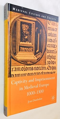 Image du vendeur pour Captivity and Imprisonment in Medieval Europe, 1000-1300 (Medieval Culture and Society) mis en vente par Hadwebutknown