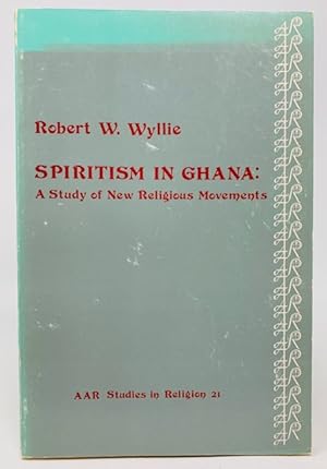 Immagine del venditore per Spiritism in Ghana A Study in Religious Movements AAR Studies in Religion 21 venduto da Catron Grant Books