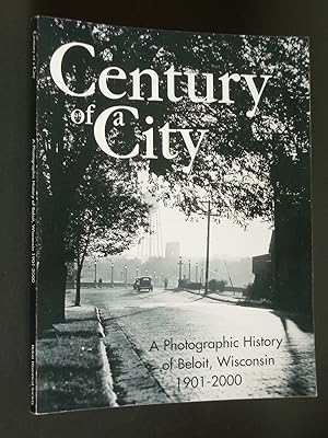 Century of a City: A Photographic History of Beloit, Wisconsin 1901-2000