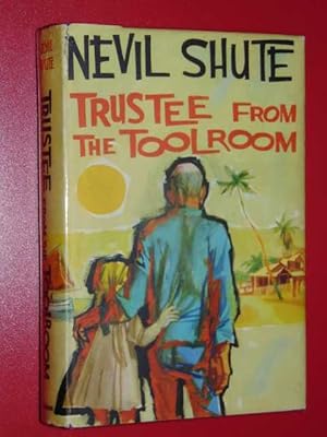 Trustee from the Toolroom by Nevil Shute Trustee from the Toolroom by Nevil Shute