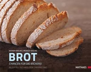 Brot. Chancen für die Bäckerei. Rezepte und Backtechnologie.