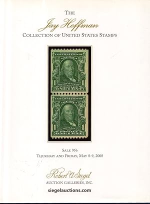 The Jay Hoffman Collection of United States Stamps: Sale 956, Thursday & Friday, May 8-9, 2008