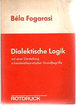 Dialektische Logik: Mit einer Darstellung erkenntnistheoretischer Grundbegriffe.