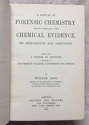 A Manual of Forensic Chemistry Dealing Especially with Chemical Evidence, its Preparation and Add...