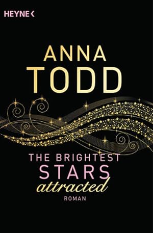 Seller image for Attracted : Roman / Anna Todd ; Deutsch von Nicole Hlsken / Todd, Anna: The brightest stars ; Band 1. for sale by Bcher bei den 7 Bergen
