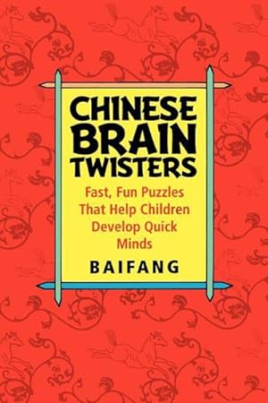 Immagine del venditore per Chinese Brain Twisters : Fast, Fun Puzzles That Help Children Develop Quick Minds venduto da GreatBookPricesUK