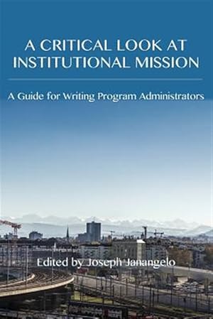 Seller image for A Critical Look at Institutional Mission: A Guide for Writing Program Administrators for sale by GreatBookPricesUK