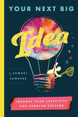 Imagen del vendedor de Your Next Big Idea: Improve Your Creativity and Problem-Solving (Paperback or Softback) a la venta por BargainBookStores