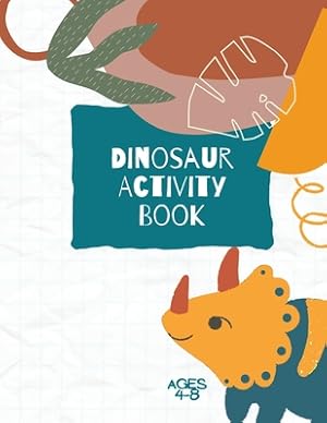 Seller image for Dinosaur Activity Book: Dinosaurs Activity Book For Kids: Coloring, Dot to Dot and More for Ages 4-8 (Fun Activities for Kids) (Paperback or Softback) for sale by BargainBookStores