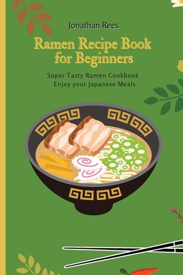 Seller image for Super Ramen Recipe Book for Beginners: Super Tasty, Quick and Easy Ramen Collection (Paperback or Softback) for sale by BargainBookStores