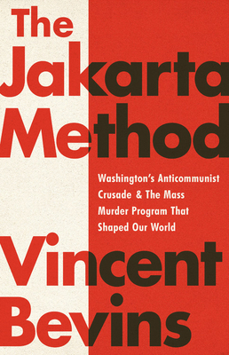 Seller image for The Jakarta Method: Washington's Anticommunist Crusade and the Mass Murder Program That Shaped Our World (Paperback or Softback) for sale by BargainBookStores
