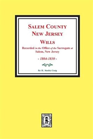 Seller image for Salem County, New Jersey Wills, 1804-1830. (Recorded in the Office of the Surrogate at Salem, New Jersey) for sale by GreatBookPricesUK