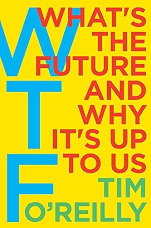 Bild des Verkufers fr Wtf?: What's the Future and Why It's Up to Us zum Verkauf von WeBuyBooks