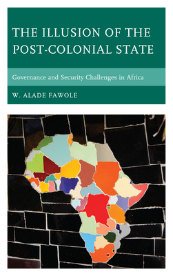 Immagine del venditore per The Illusion of the Post-Colonial State: Governance and Security Challenges in Africa (Paperback or Softback) venduto da BargainBookStores