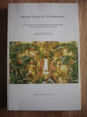 Immagine del venditore per Hidden Fields of Tutankhamun: From Identification to Interpretation of Newly Discovered Plant Material from the Pharaoh's Grave venduto da D'un livre  l'autre