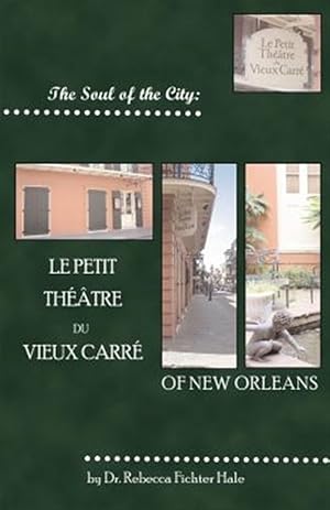 Imagen del vendedor de Soul of the City : Le Petit Theatre Du Vieux Carre a la venta por GreatBookPricesUK
