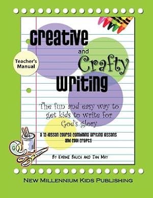 Seller image for Creative and Crafty Writing-Teacher's Manual: How to Get Kids to Write for the Glory of God (Paperback or Softback) for sale by BargainBookStores