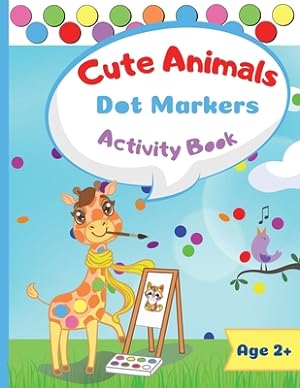 Image du vendeur pour Cute Animals Dot Marker Activity Book: Dot Markers Activity Book: Cute Animals Easy Guided BIG DOTS Gift For Kids Ages 1-3, 2-4, 3-5, Baby, Toddler, P (Paperback or Softback) mis en vente par BargainBookStores