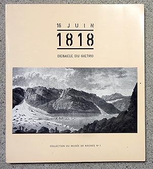 16 juin 1818 - Débâcle du Gietro. Exposition thématique sur la géographie, la géologie et la glac...