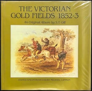 The Victorian gold fields, 1852 - 3 : an original album.