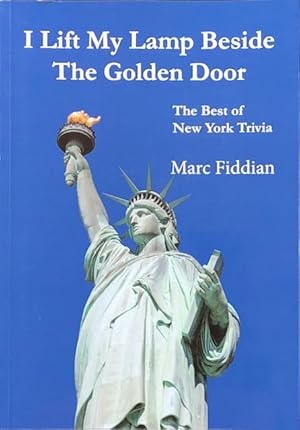 Seller image for I Lift My Lamp Beside the Golden Door : The Best of New York Trivia. for sale by Lost and Found Books