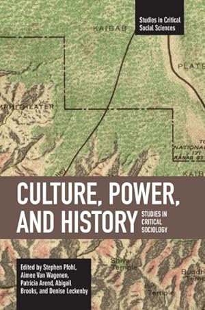 Imagen del vendedor de Culture, Power, and History : Studies in Critical Sociology a la venta por GreatBookPrices