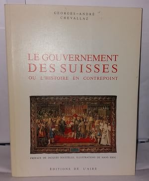 Seller image for Le gouvernement des suisses ou l'histoire en contrepoint for sale by Librairie Albert-Etienne